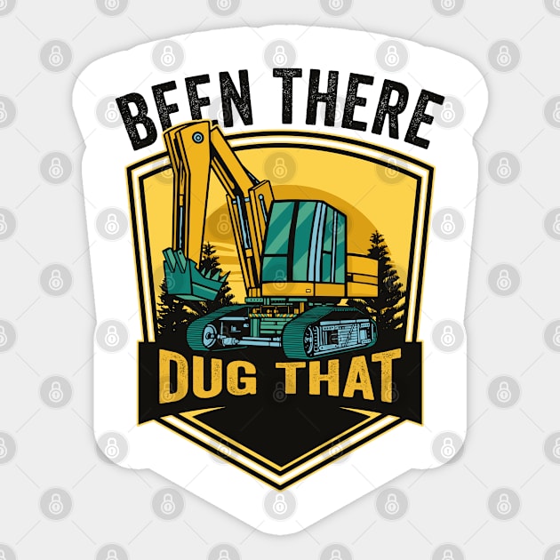 Been There Dug That Heavy Machine Operator Sticker by tobzz